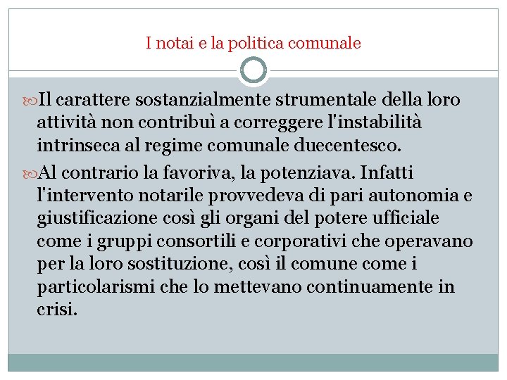 I notai e la politica comunale Il carattere sostanzialmente strumentale della loro attività non