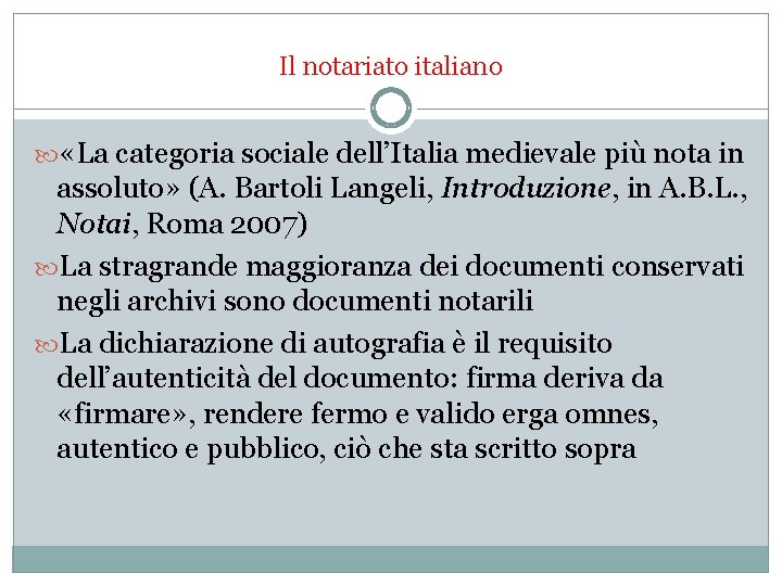 Il notariato italiano «La categoria sociale dell’Italia medievale più nota in assoluto» (A. Bartoli