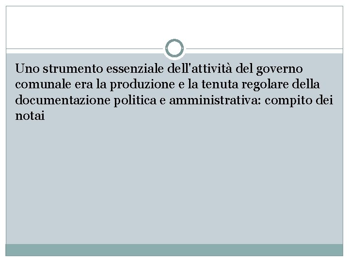 Uno strumento essenziale dell'attività del governo comunale era la produzione e la tenuta regolare