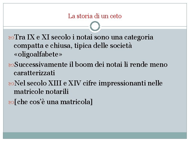 La storia di un ceto Tra IX e XI secolo i notai sono una