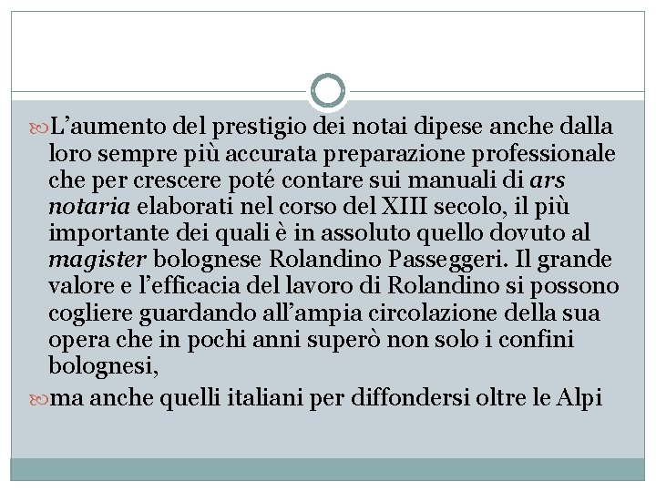  L’aumento del prestigio dei notai dipese anche dalla loro sempre più accurata preparazione