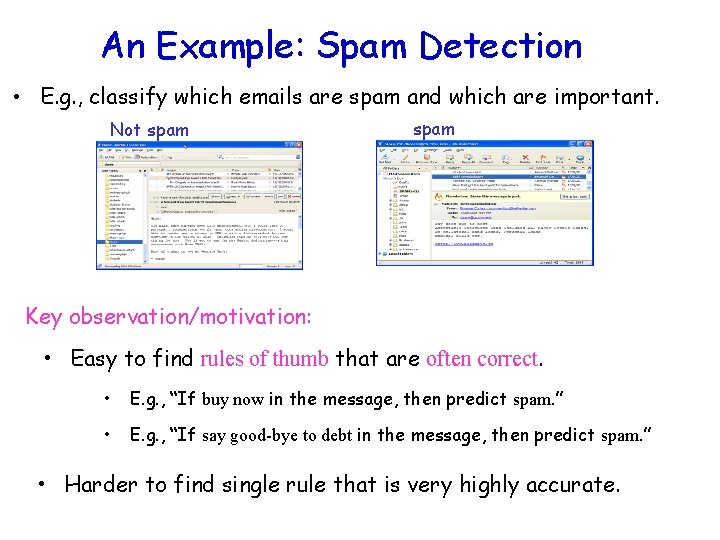 An Example: Spam Detection • E. g. , classify which emails are spam and