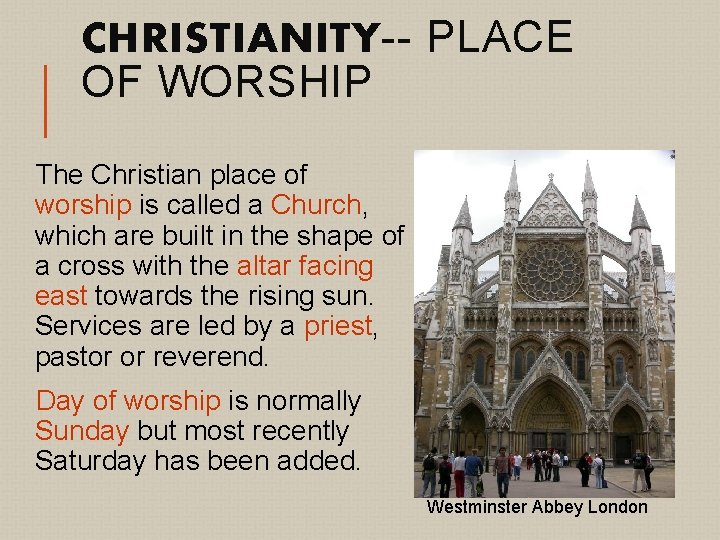 CHRISTIANITY-- PLACE OF WORSHIP The Christian place of worship is called a Church, which