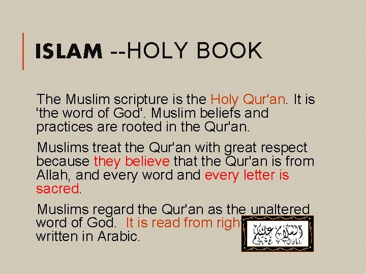 ISLAM --HOLY BOOK The Muslim scripture is the Holy Qur'an. It is 'the word
