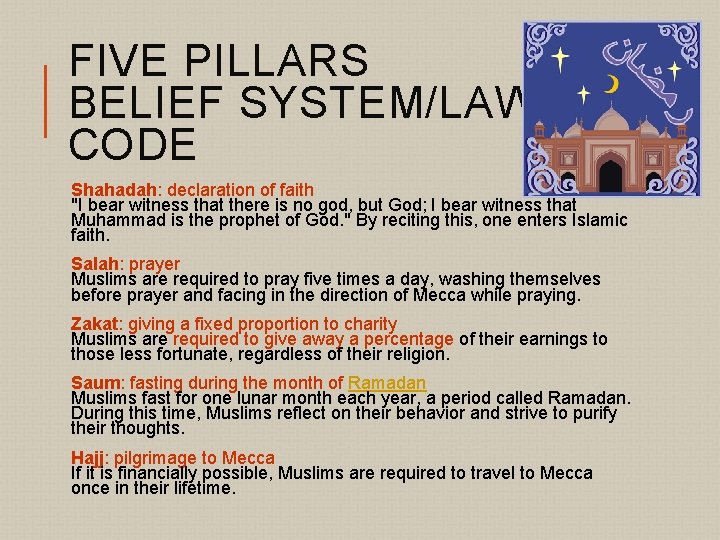 FIVE PILLARS BELIEF SYSTEM/LAW CODE Shahadah: declaration of faith "I bear witness that there