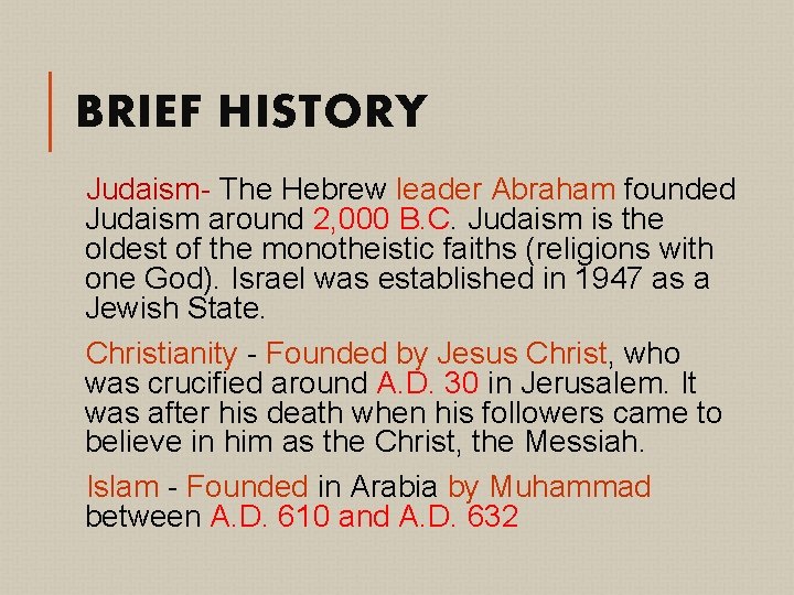 BRIEF HISTORY Judaism- The Hebrew leader Abraham founded Judaism around 2, 000 B. C.