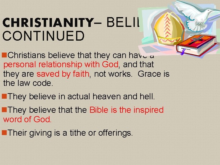 CHRISTIANITY– BELIEFS, CONTINUED n. Christians believe that they can have a personal relationship with