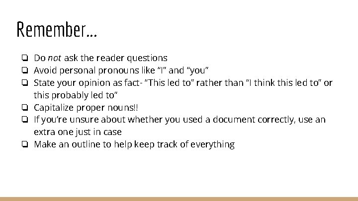 Remember. . . ❏ Do not ask the reader questions ❏ Avoid personal pronouns
