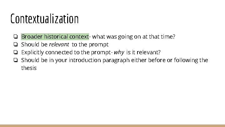 Contextualization ❏ ❏ Broader historical context- what was going on at that time? Should