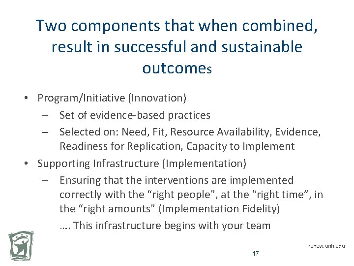 Two components that when combined, result in successful and sustainable outcomes • Program/Initiative (Innovation)