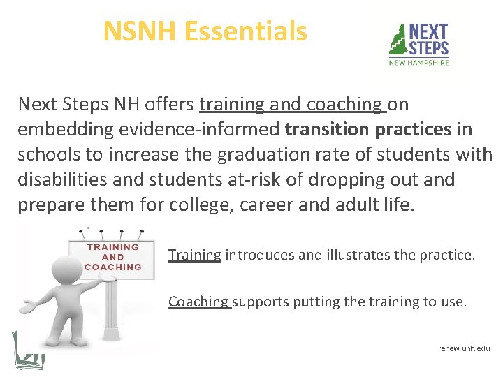 NSNH Essentials Next Steps NH offers training and coaching on embedding evidence-informed transition practices