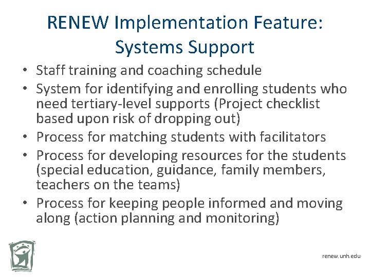 RENEW Implementation Feature: Systems Support • Staff training and coaching schedule • System for