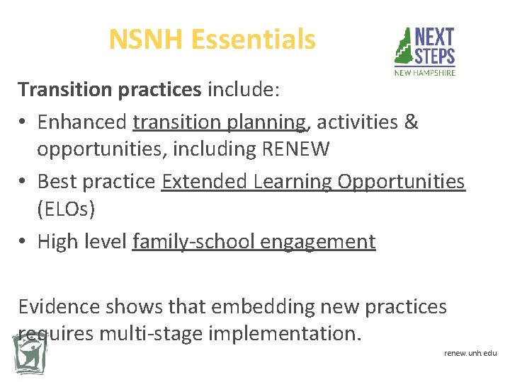 NSNH Essentials Transition practices include: • Enhanced transition planning, activities & opportunities, including RENEW