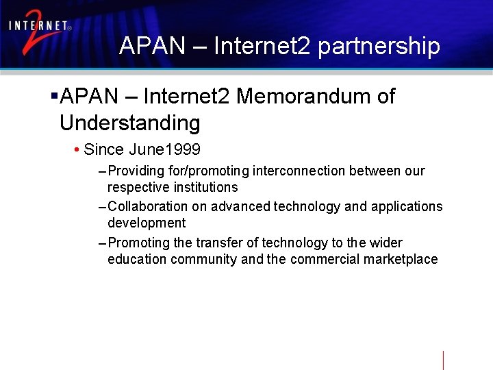 APAN – Internet 2 partnership §APAN – Internet 2 Memorandum of Understanding • Since