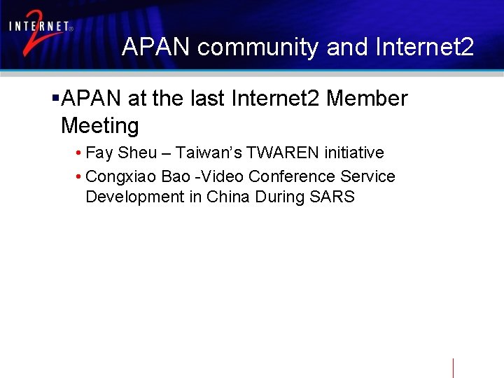 APAN community and Internet 2 §APAN at the last Internet 2 Member Meeting •