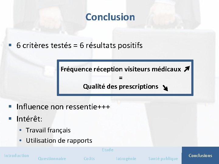 Conclusion § 6 critères testés = 6 résultats positifs Fréquence réception visiteurs médicaux =