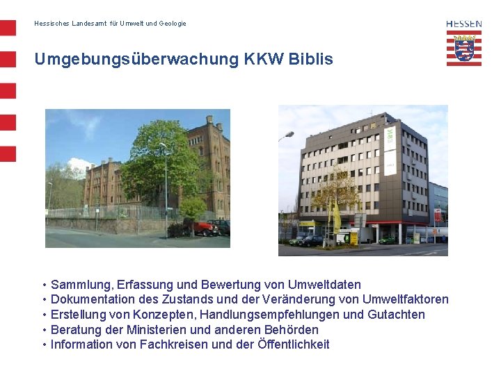 Hessisches Landesamt für Umwelt und Geologie Umgebungsüberwachung KKW Biblis • Sammlung, Erfassung und Bewertung