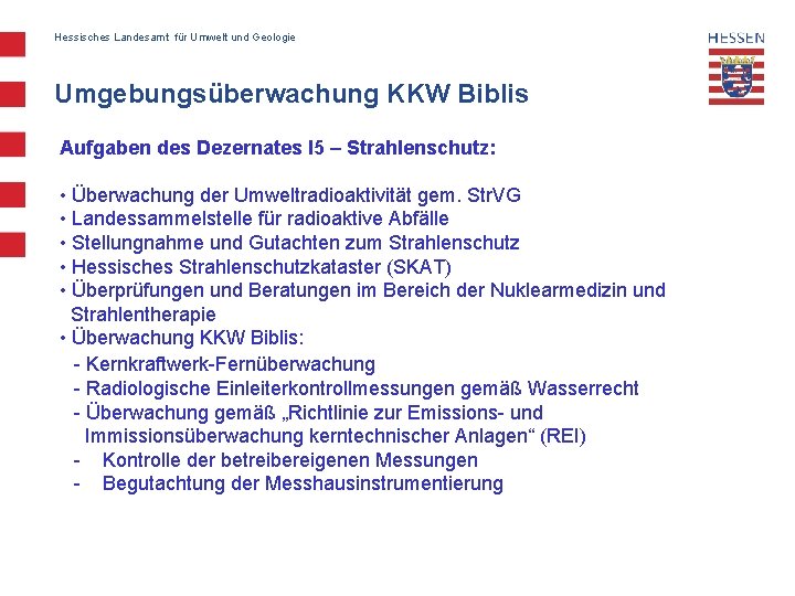 Hessisches Landesamt für Umwelt und Geologie Umgebungsüberwachung KKW Biblis Aufgaben des Dezernates I 5