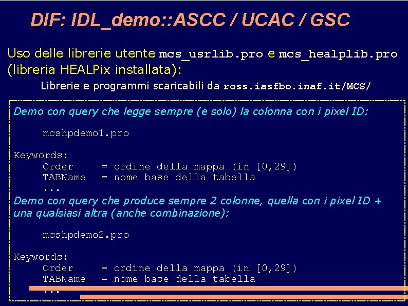 DIF: IDL_demo: : ASCC / UCAC / GSC Uso delle librerie utente mcs_usrlib. pro