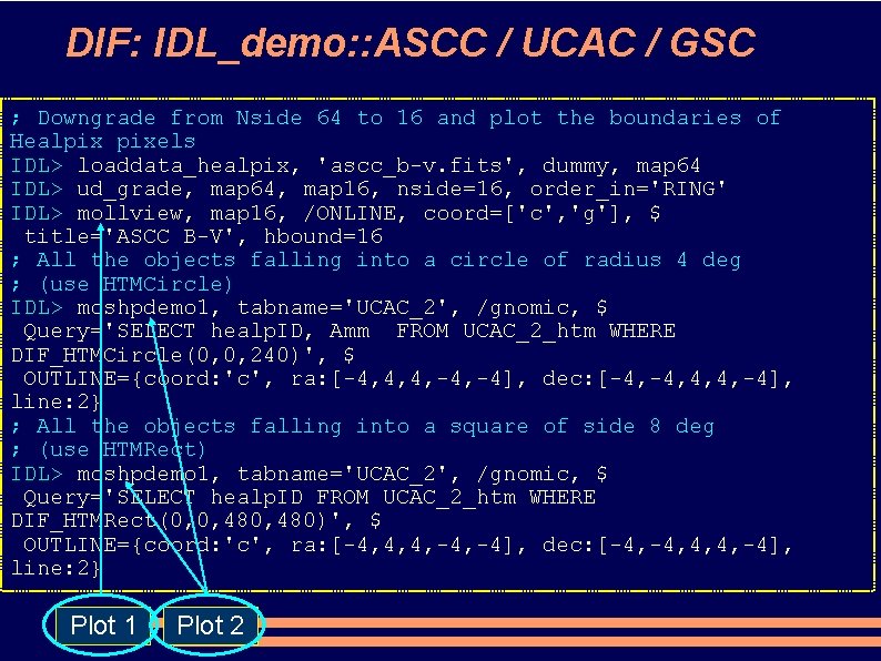DIF: IDL_demo: : ASCC / UCAC / GSC ; Downgrade from Nside 64 to