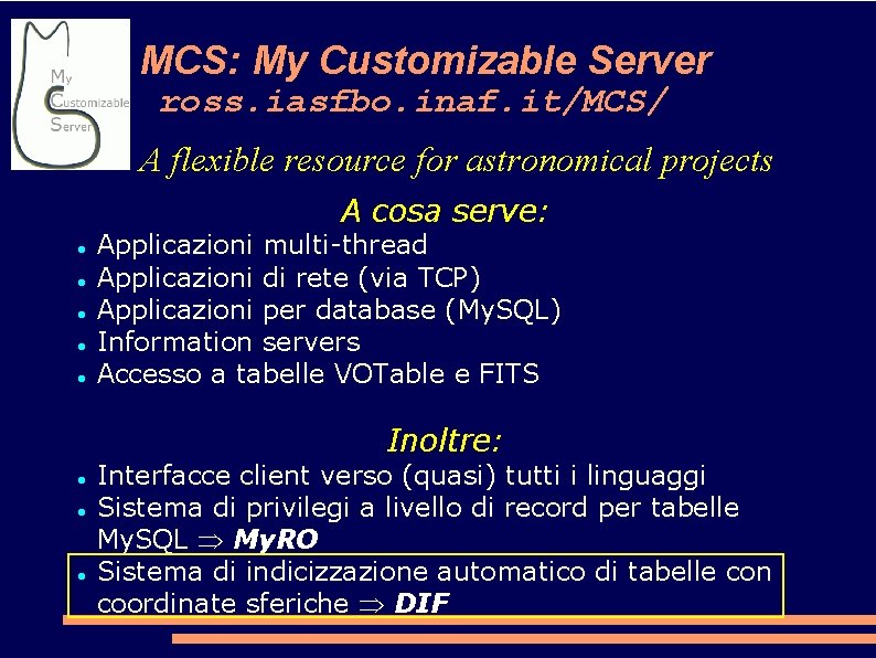 MCS: My Customizable Server ross. iasfbo. inaf. it/MCS/ A flexible resource for astronomical projects