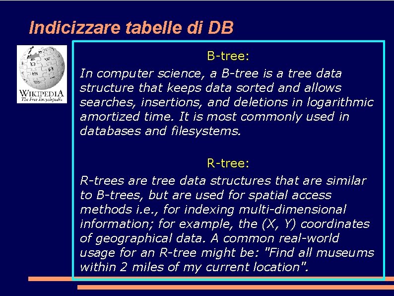 Indicizzare tabelle di DB B-tree: In computer science, a B-tree is a tree data