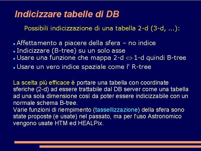 Indicizzare tabelle di DB Possibili indicizzazione di una tabella 2 -d (3 -d, .