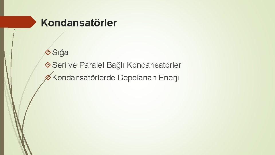 Kondansatörler Sığa Seri ve Paralel Bağlı Kondansatörlerde Depolanan Enerji 