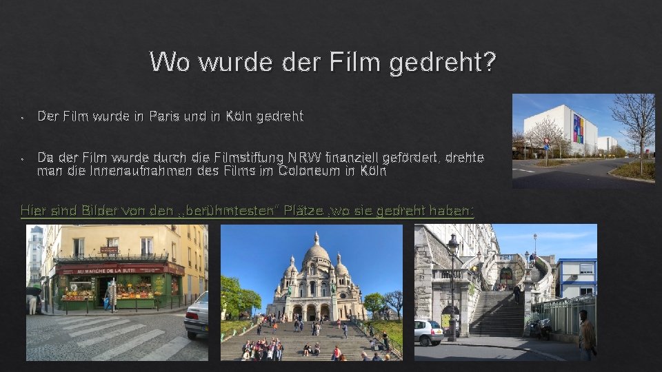 Wo wurde der Film gedreht? • Der Film wurde in Paris und in Köln