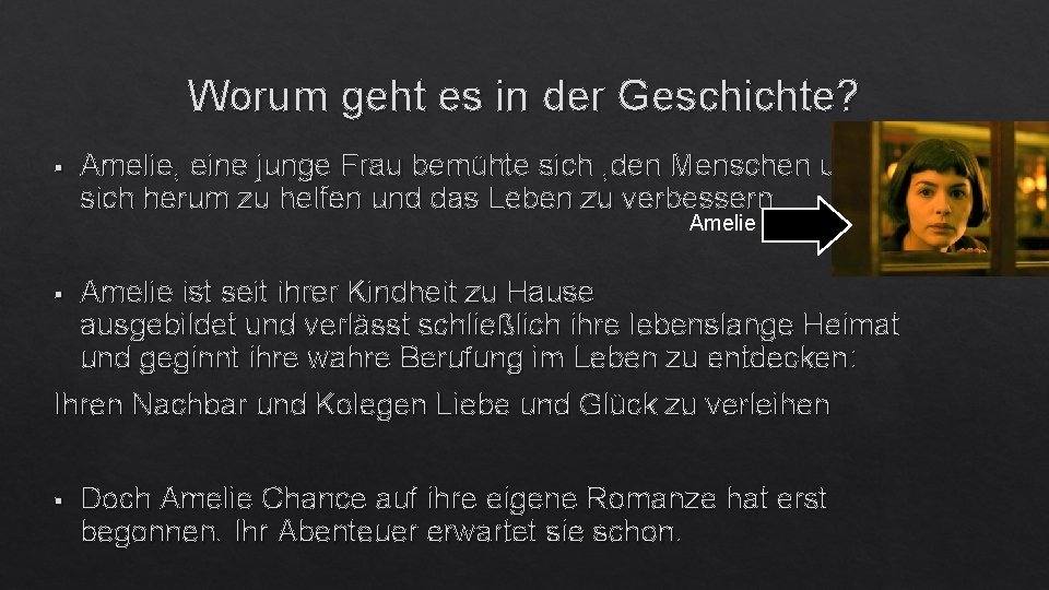 Worum geht es in der Geschichte? § Amelie, eine junge Frau bemühte sich ,