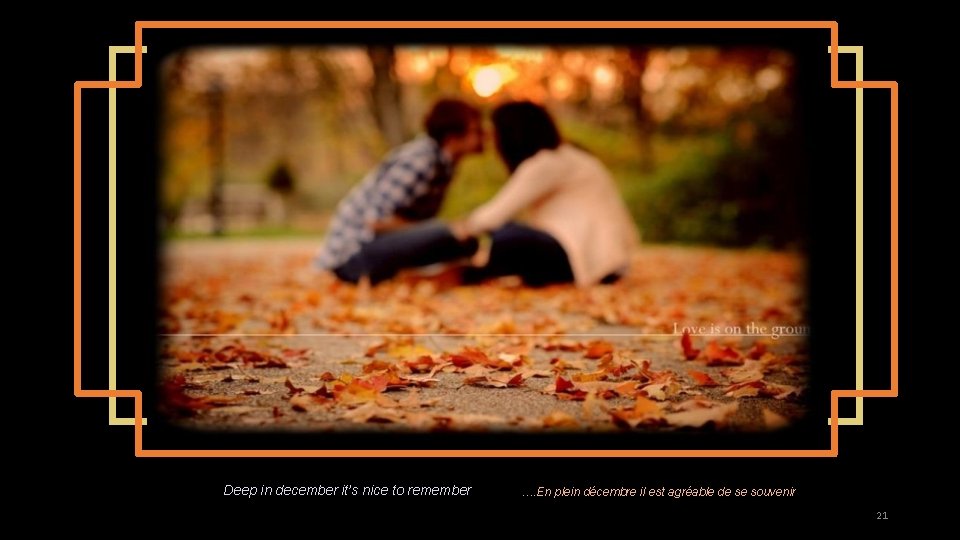 Deep in december it’s nice to remember …. En plein décembre il est agréable