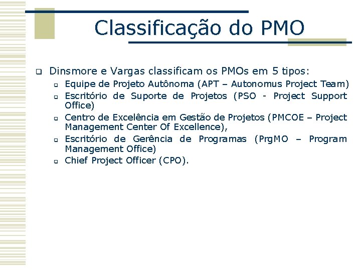 Classificação do PMO q Dinsmore e Vargas classificam os PMOs em 5 tipos: q