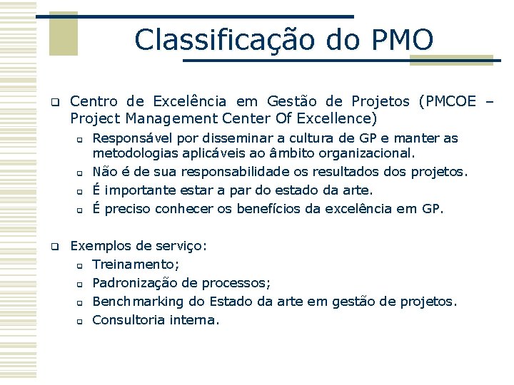 Classificação do PMO q Centro de Excelência em Gestão de Projetos (PMCOE – Project