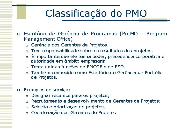 Classificação do PMO q Escritório de Gerência de Programas (Prg. MO – Program Management
