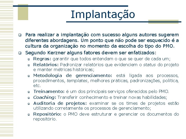 Implantação q q Para realizar a implantação com sucesso alguns autores sugerem diferentes abordagens.