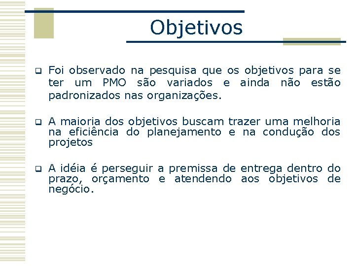 Objetivos q Foi observado na pesquisa que os objetivos para se ter um PMO