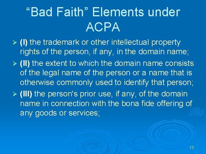 “Bad Faith” Elements under ACPA (I) the trademark or other intellectual property rights of