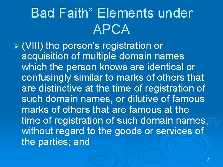 Bad Faith” Elements under APCA Ø (VIII) the person's registration or acquisition of multiple