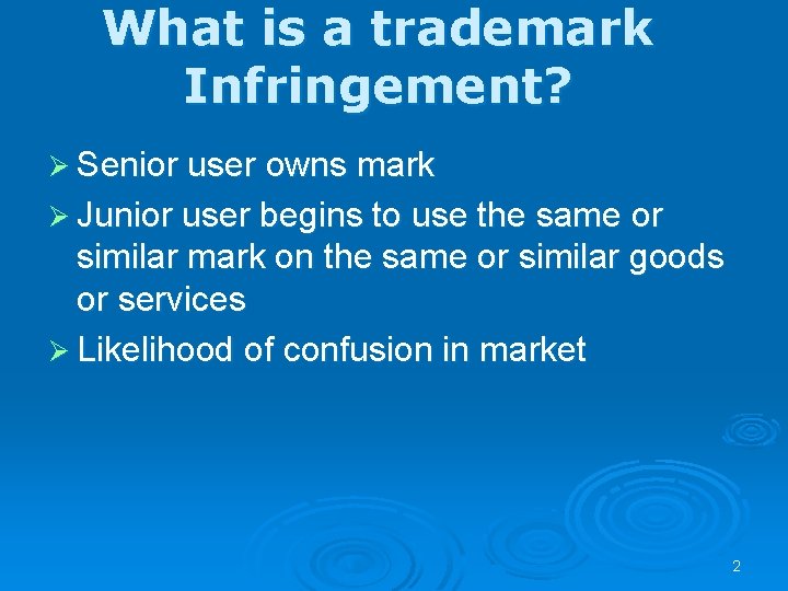 What is a trademark Infringement? Ø Senior user owns mark Ø Junior user begins