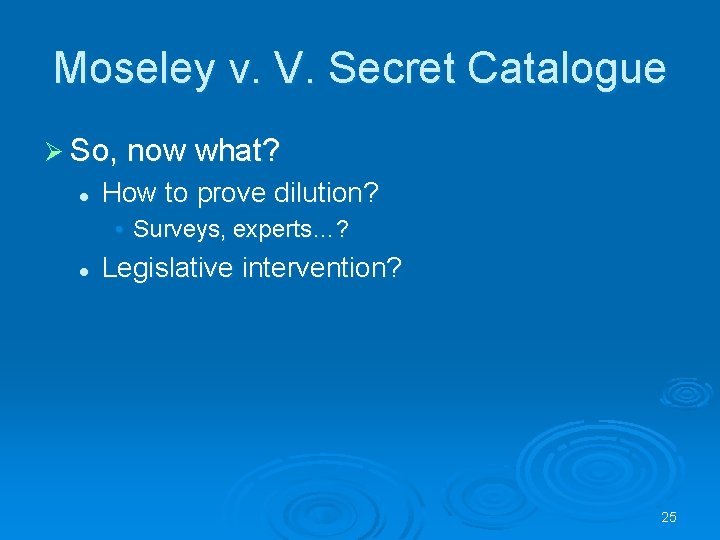 Moseley v. V. Secret Catalogue Ø So, now what? l How to prove dilution?