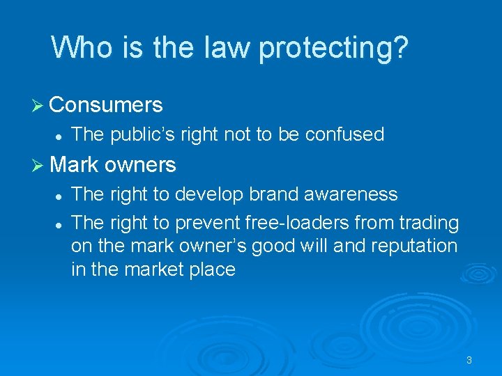Who is the law protecting? Ø Consumers l The public’s right not to be