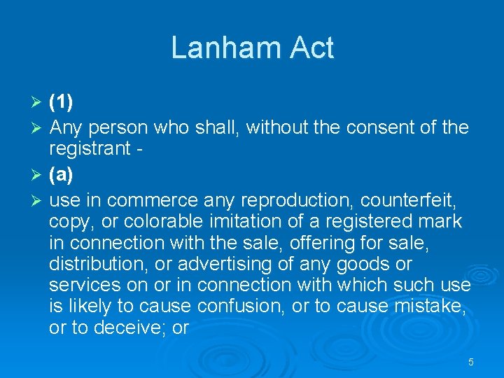 Lanham Act (1) Ø Any person who shall, without the consent of the registrant