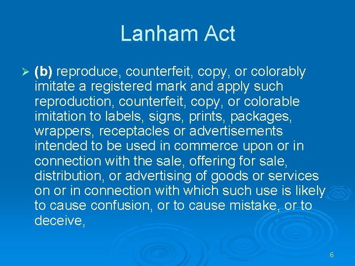 Lanham Act Ø (b) reproduce, counterfeit, copy, or colorably imitate a registered mark and
