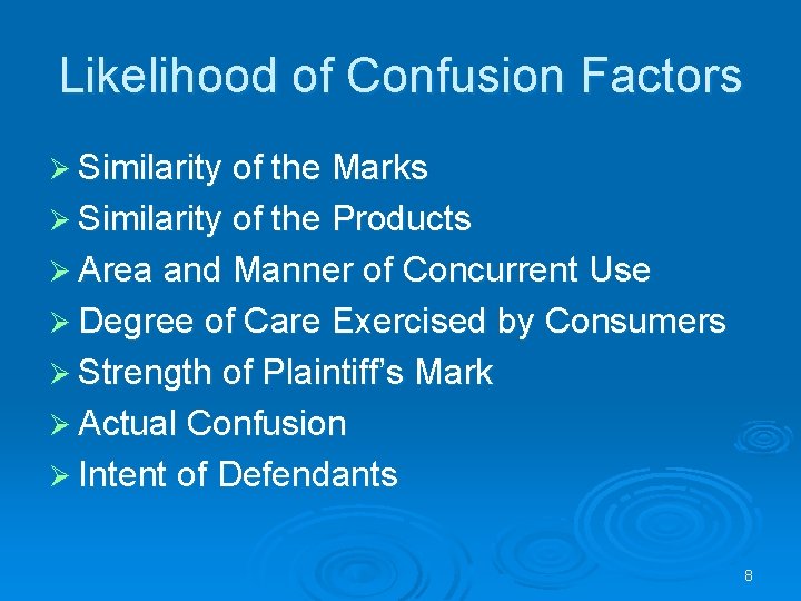 Likelihood of Confusion Factors Ø Similarity of the Marks Ø Similarity of the Products