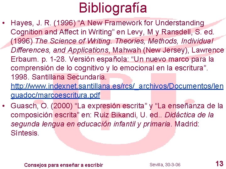 Bibliografía • Hayes, J. R. (1996) “A New Framework for Understanding Cognition and Affect