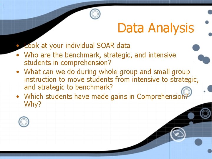 Data Analysis • Look at your individual SOAR data • Who are the benchmark,