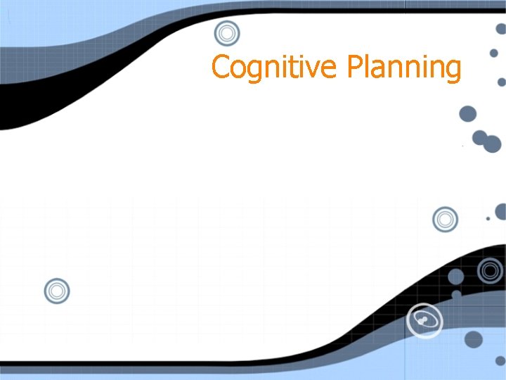 Cognitive Planning 