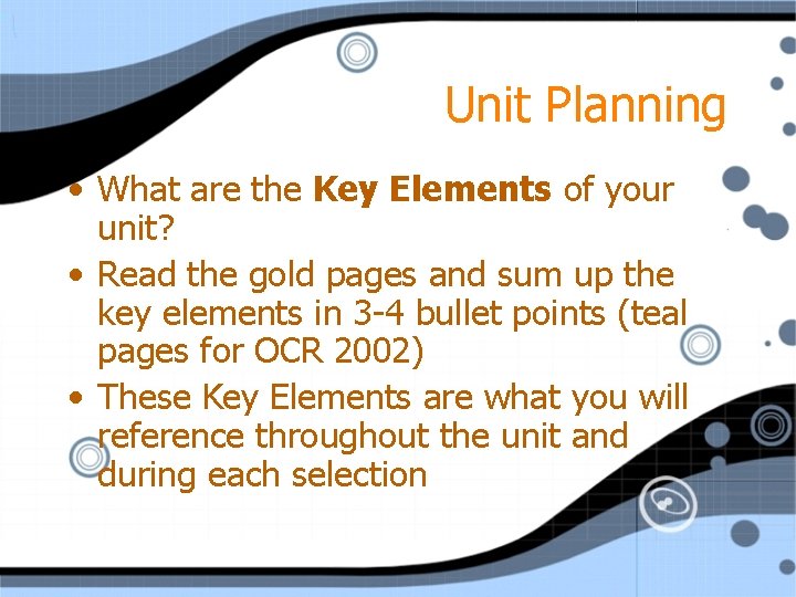 Unit Planning • What are the Key Elements of your unit? • Read the