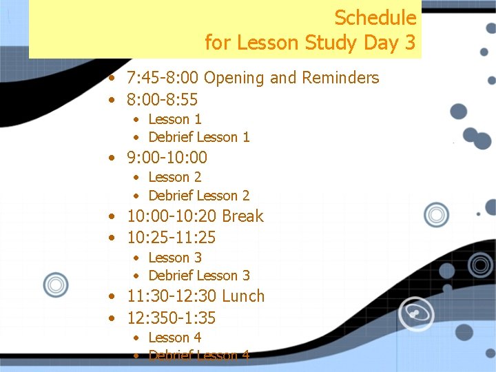 Schedule for Lesson Study Day 3 • 7: 45 -8: 00 Opening and Reminders