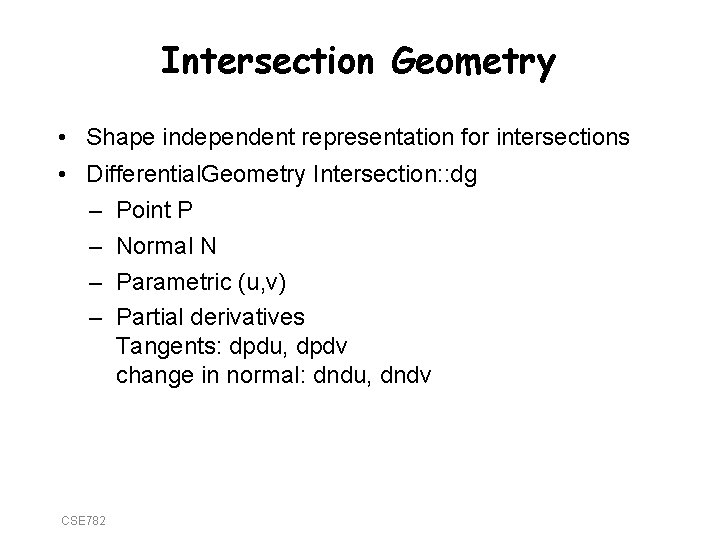 Intersection Geometry • Shape independent representation for intersections • Differential. Geometry Intersection: : dg